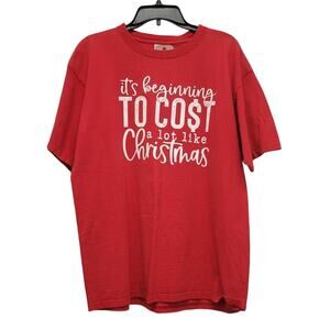 Upcycled Hand Printed Mens Large It's Beginning to Cost Alot Like Christmas Tee